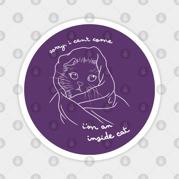 Sorry I Can't Come I'm An Inside Cat Magnet by Hello Emu Design